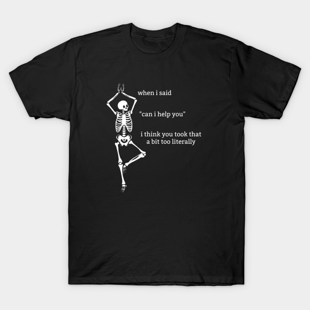 Sassy Skeleton: "Can I Help You" T-Shirt by Brave Dave Apparel